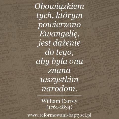 Reformowani Baptyści Zielona Góra: "Obowiązkiem tych, którym powierzono Ewangelię, jest dążenie do tego, aby była ona znana wszystkim narodom" – William Carrey (1761-1834).