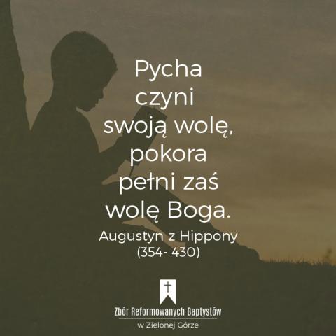 Reformowani Baptyści Zbór w Zielonej Górze: "Pycha czyni swoją wolę, pokora pełni zaś wolę Boga" – Augustyn z Hippony (354-430).