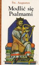 Zbór Reformowanych Baptystów w Zielonej Górze: Augustyn z Hippony (św. Augustyn): Modlić się Psalmami