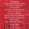 Reformowani Baptyści Zielona Góra: Wierzymy w zmartwychwstanie ciała, co stało się naprzód w Chrystusie, aby także spodziewało się ciało, co naprzód się stało w Głowie. Głową Kościoła Chrystus, Kościół ciałem Chrystusa. Gdzie Głowa, tam mają być i członki – Augustyn z Hippony (354-430).
